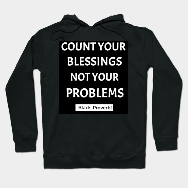Count Your Blessings Not Your Problems Hoodie by Black Expressions